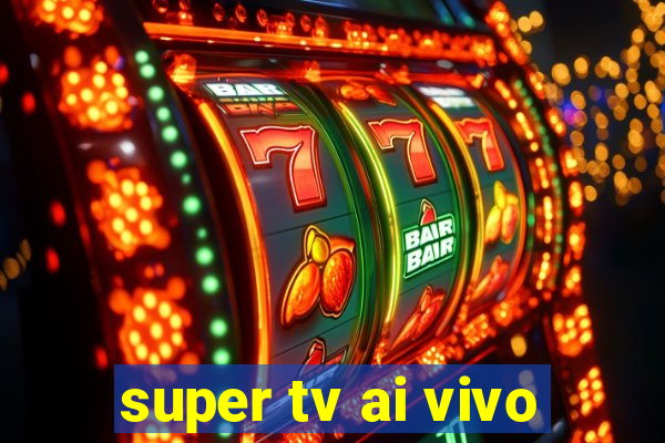 super tv ai vivo